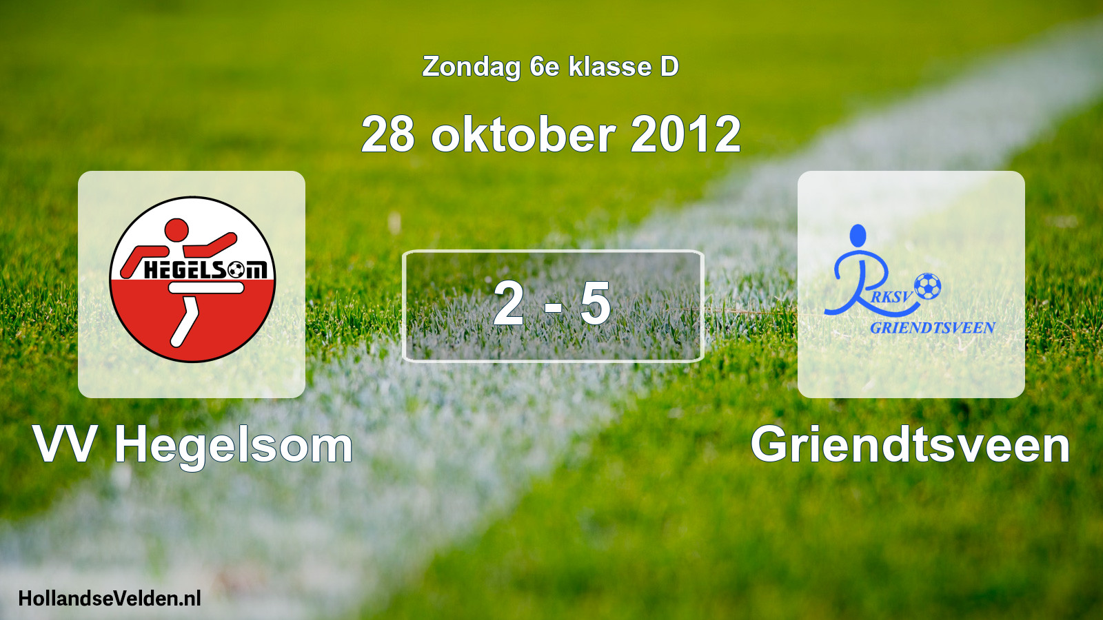 Total number of matches played: VV Hegelsom - Griendtsveen 2 - 5 (28 October 2012)