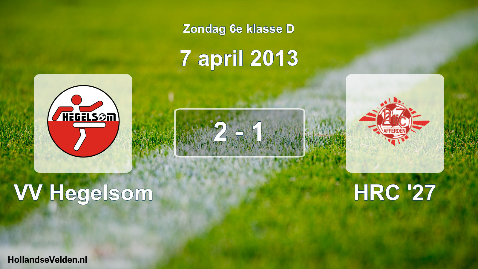 Total number of matches played: VV Hegelsom - HRC '27 2 - 1 (7 April 2013)