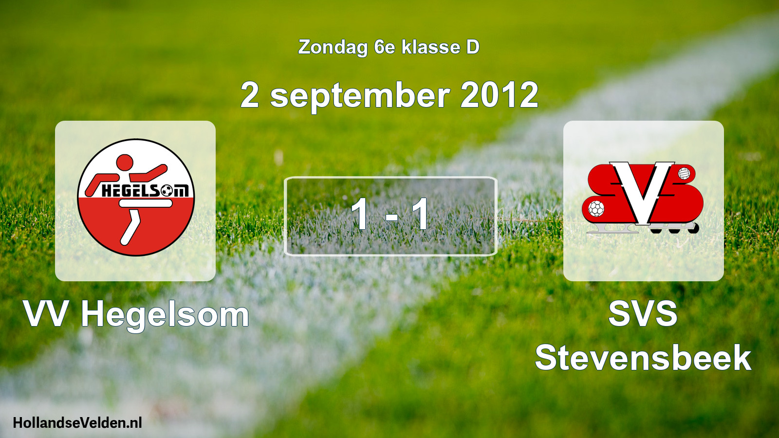 Total number of matches played: VV Hegelsom - SVS Stevensbeek 1 - 1 (2 September 2012)