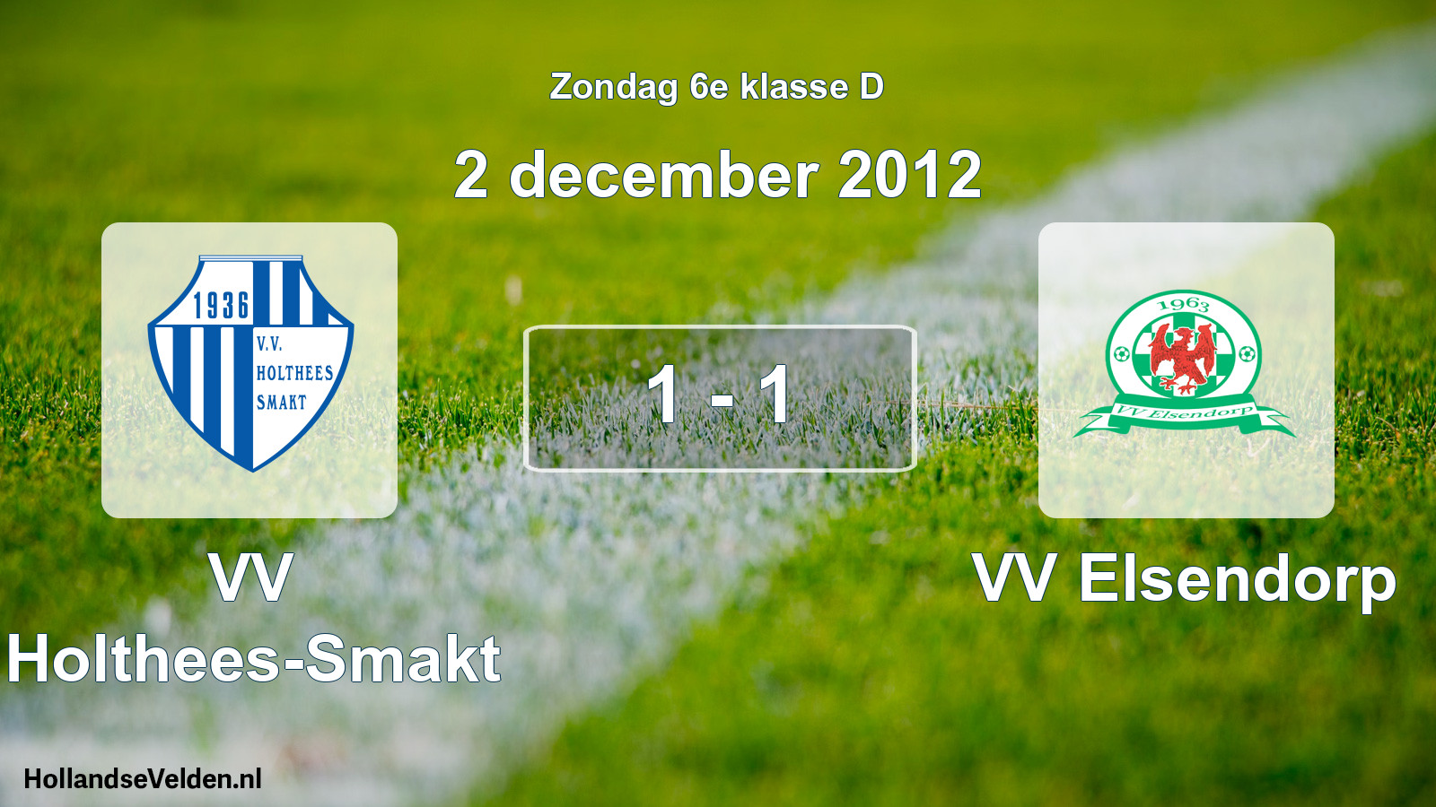 Total number of matches played: VV Holthees-Smakt - VV Elsendorp 1 - 1 (2 December 2012)