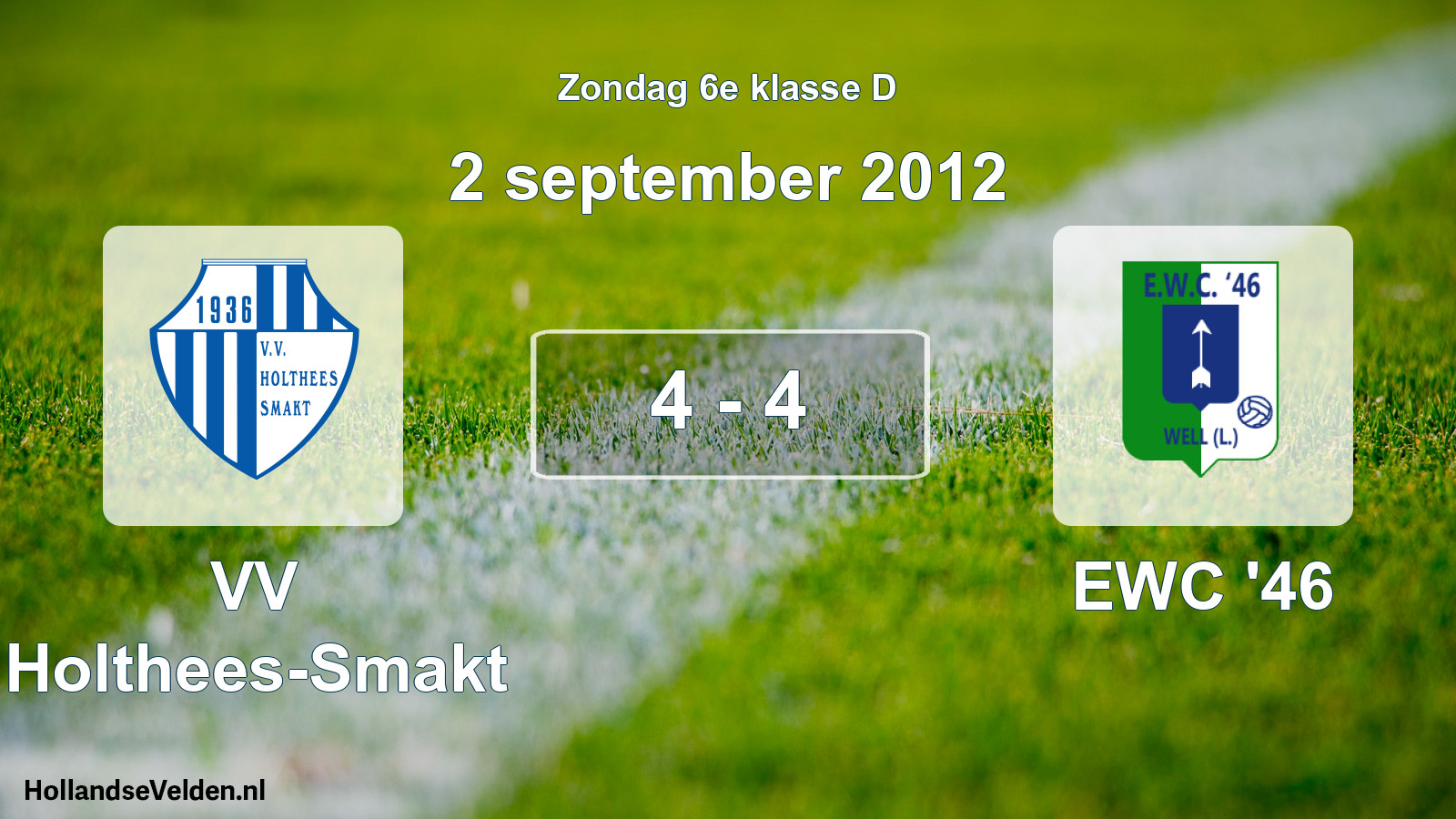 Total number of matches played: VV Holthees-Smakt - EWC '46 4 - 4 (2 September 2012)