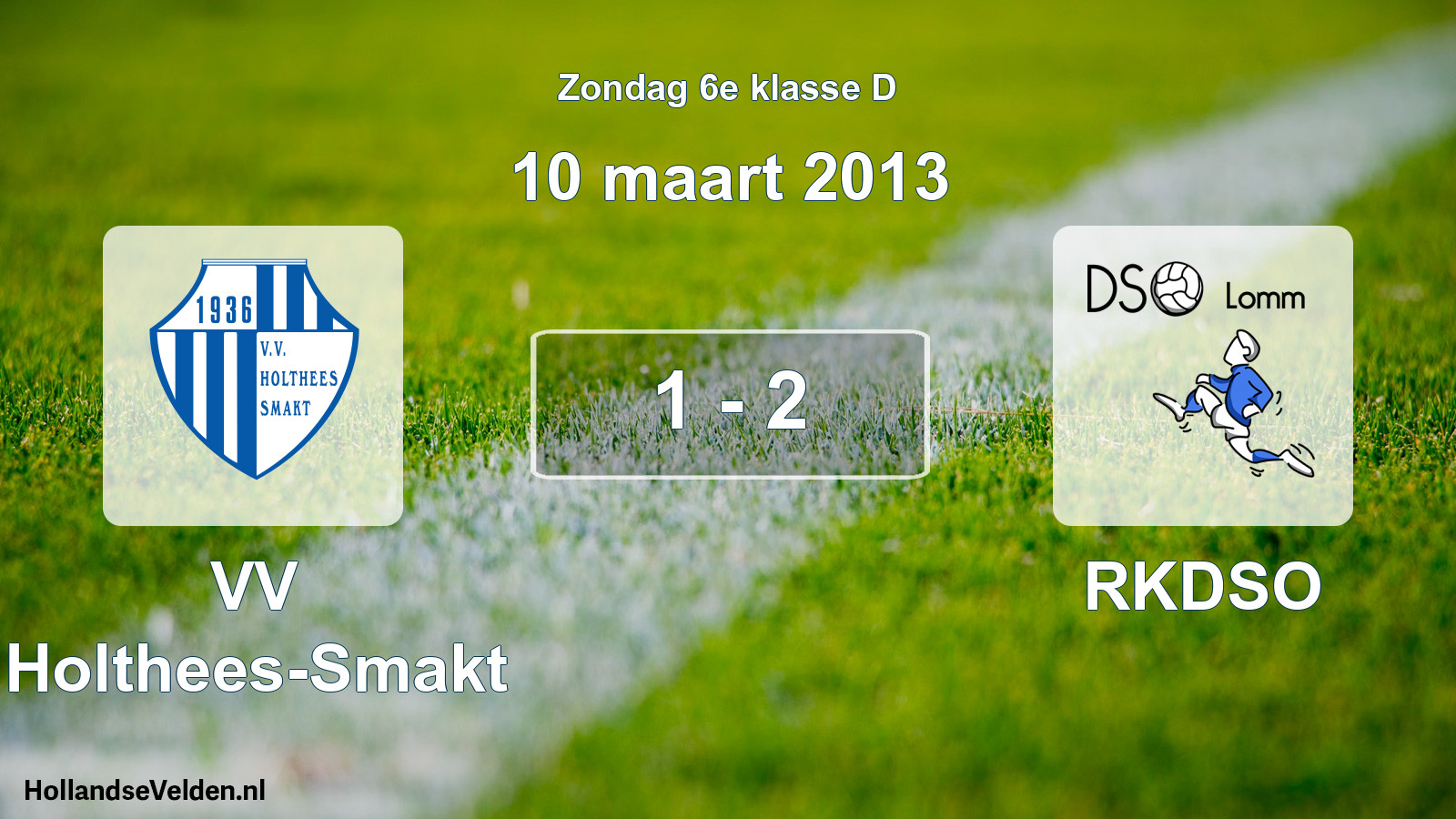 Total number of matches played: VV Holthees-Smakt - RKDSO 1 - 2 (10 March 2013)