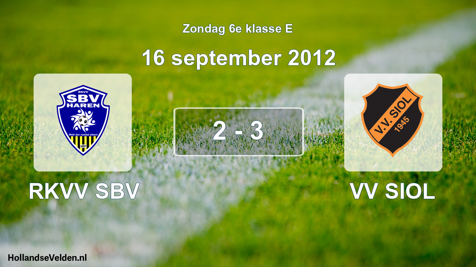Total number of matches played: RKVV SBV - VV SIOL 2 - 3 (16 September 2012)