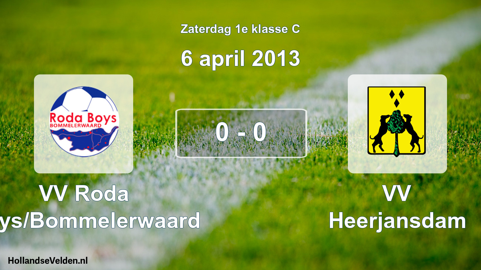 Total number of matches played: VV Roda Boys/Bommelerwaard - VV Heerjansdam 0 - 0 (6 April 2013)