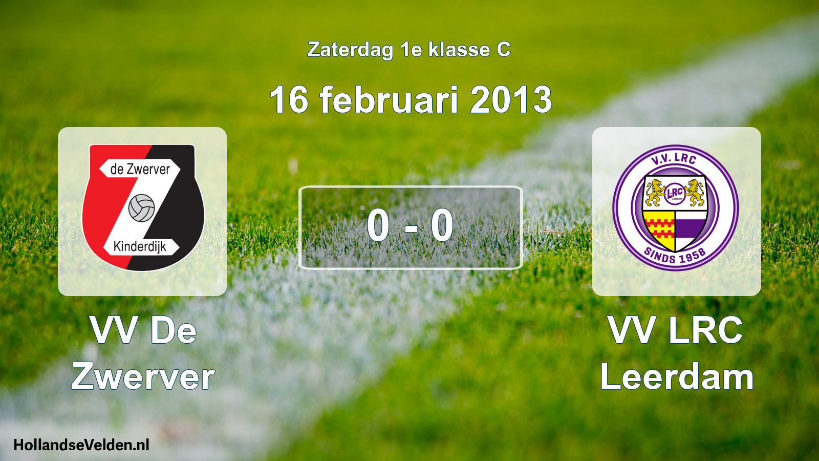 Total number of matches played: VV De Zwerver - VV LRC Leerdam 0 - 0 (16 February 2013)