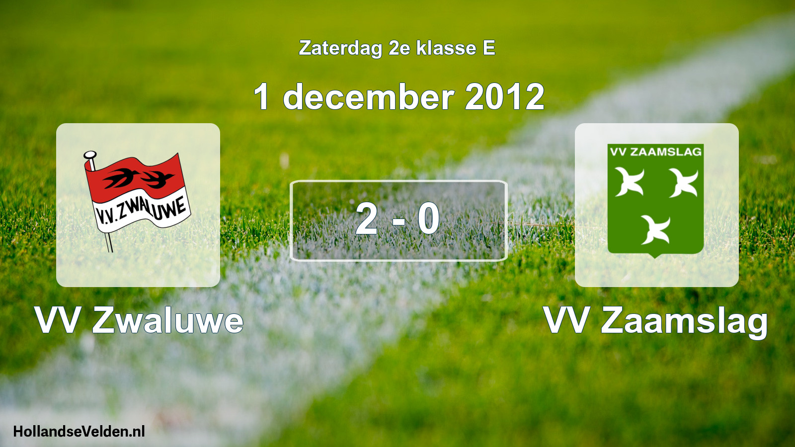 Total number of matches played: VV Zwaluwe - VV Zaamslag 2 - 0 (1 December 2012)