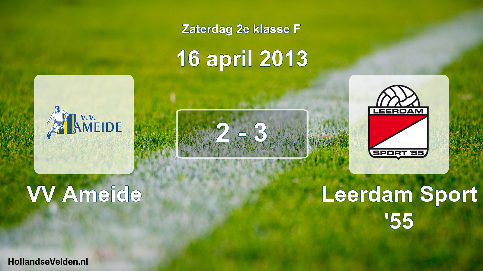 Total number of matches played: VV Ameide - Leerdam Sport '55 2 - 3 (16 April 2013)