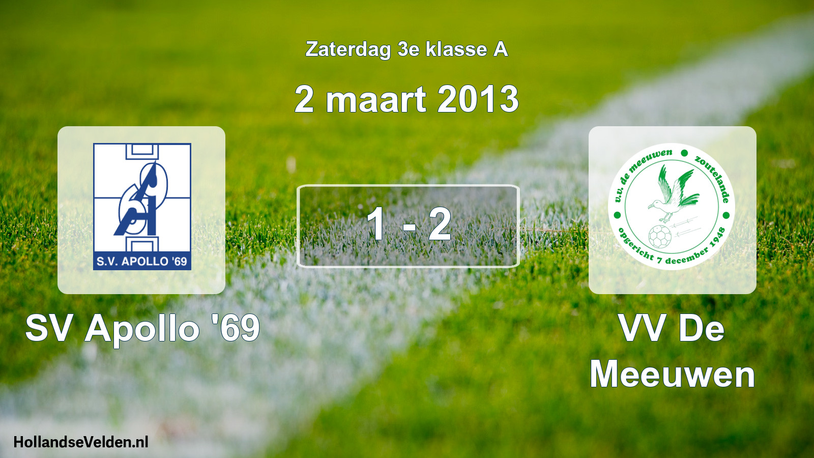 Total number of matches played: SV Apollo '69 - VV De Meeuwen 1 - 2 (2 March 2013)