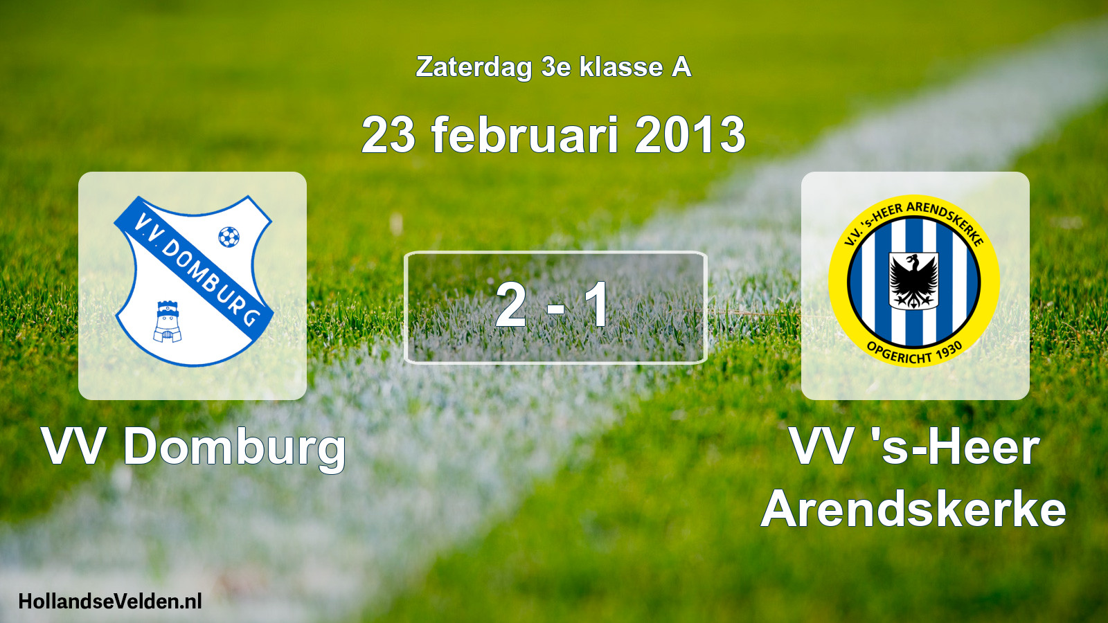 Total number of matches played: VV Domburg - VV 's-Heer Arendskerke 2 - 1 (23 February 2013)