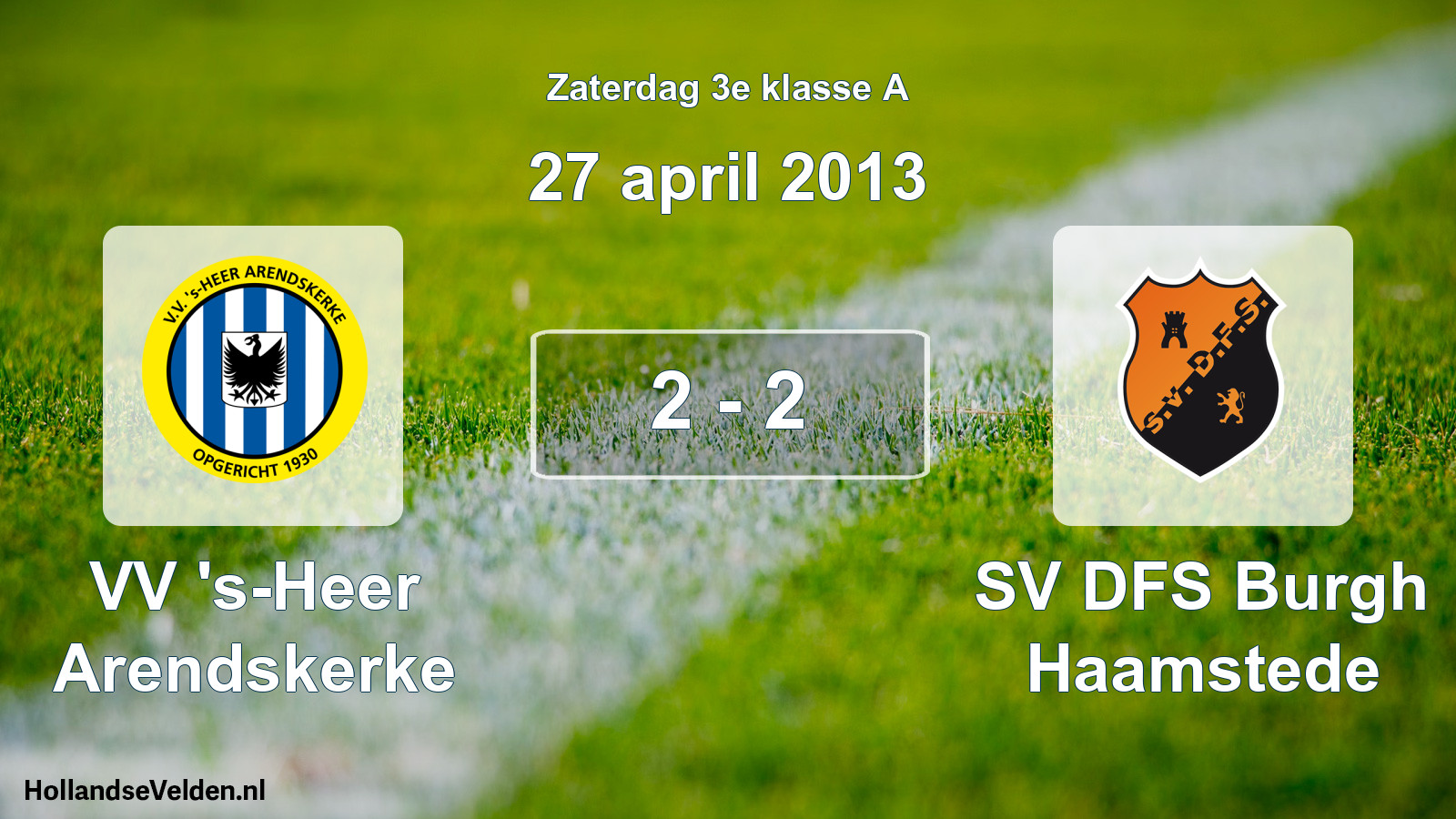 Total number of matches played: VV 's-Heer Arendskerke - SV DFS Burgh Haamstede 2 - 2 (27 April 2013)