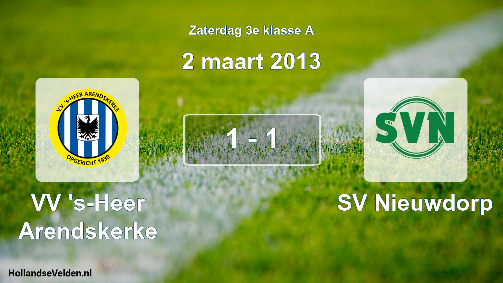 Total number of matches played: VV 's-Heer Arendskerke - SV Nieuwdorp 1 - 1 (2 March 2013)
