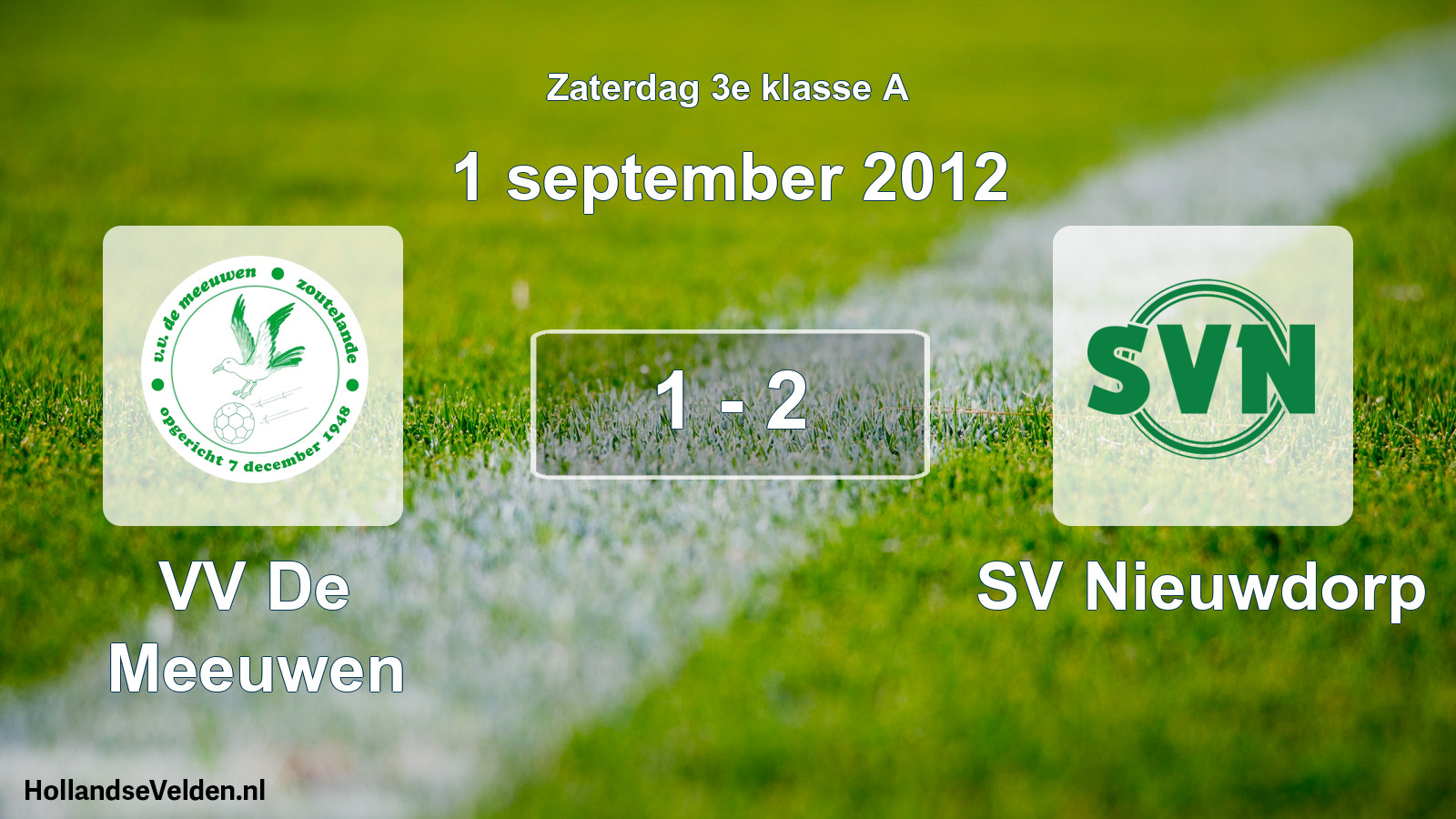 Total number of matches played: VV De Meeuwen - SV Nieuwdorp 1 - 2 (1 September 2012)