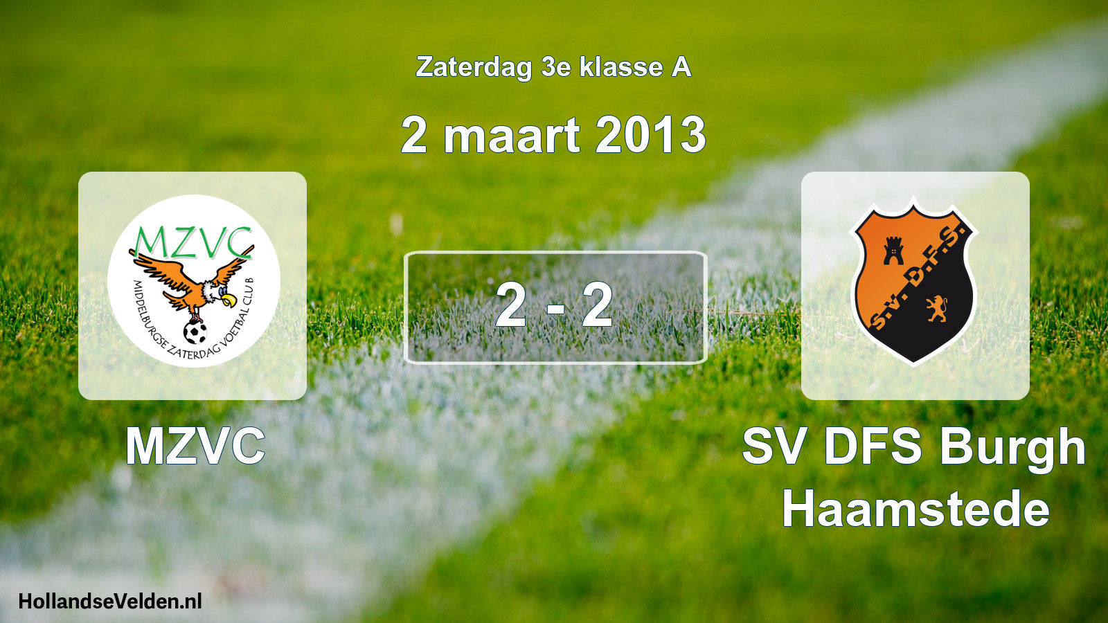 Total number of matches played: MZVC - SV DFS Burgh Haamstede 2 - 2 (2 March 2013)
