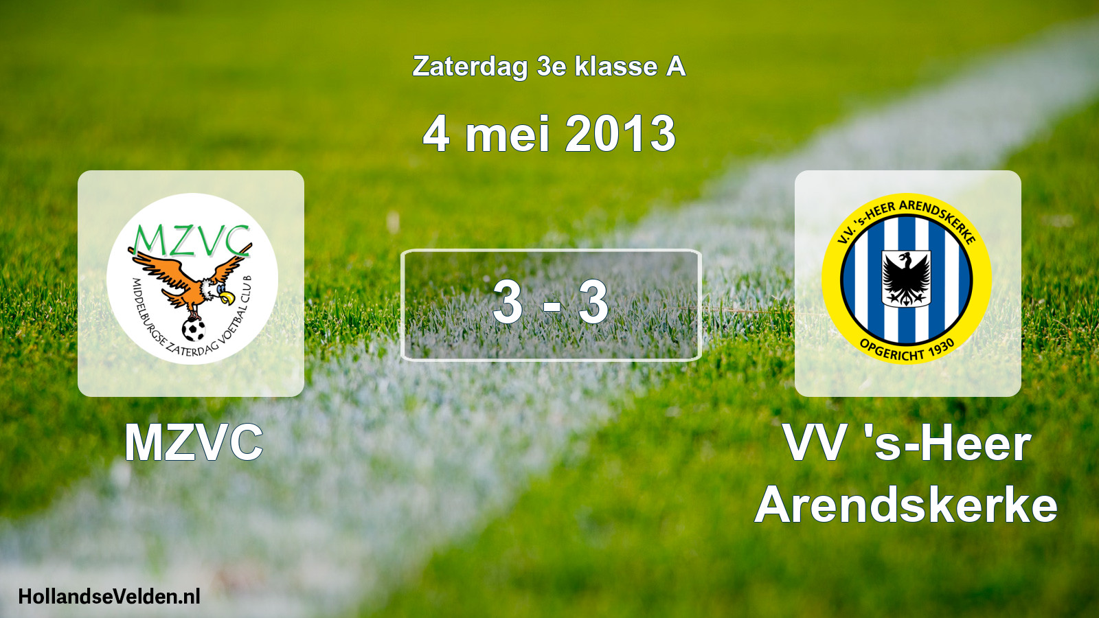 Total number of matches played: MZVC - VV 's-Heer Arendskerke 3 - 3 (4 May 2013)
