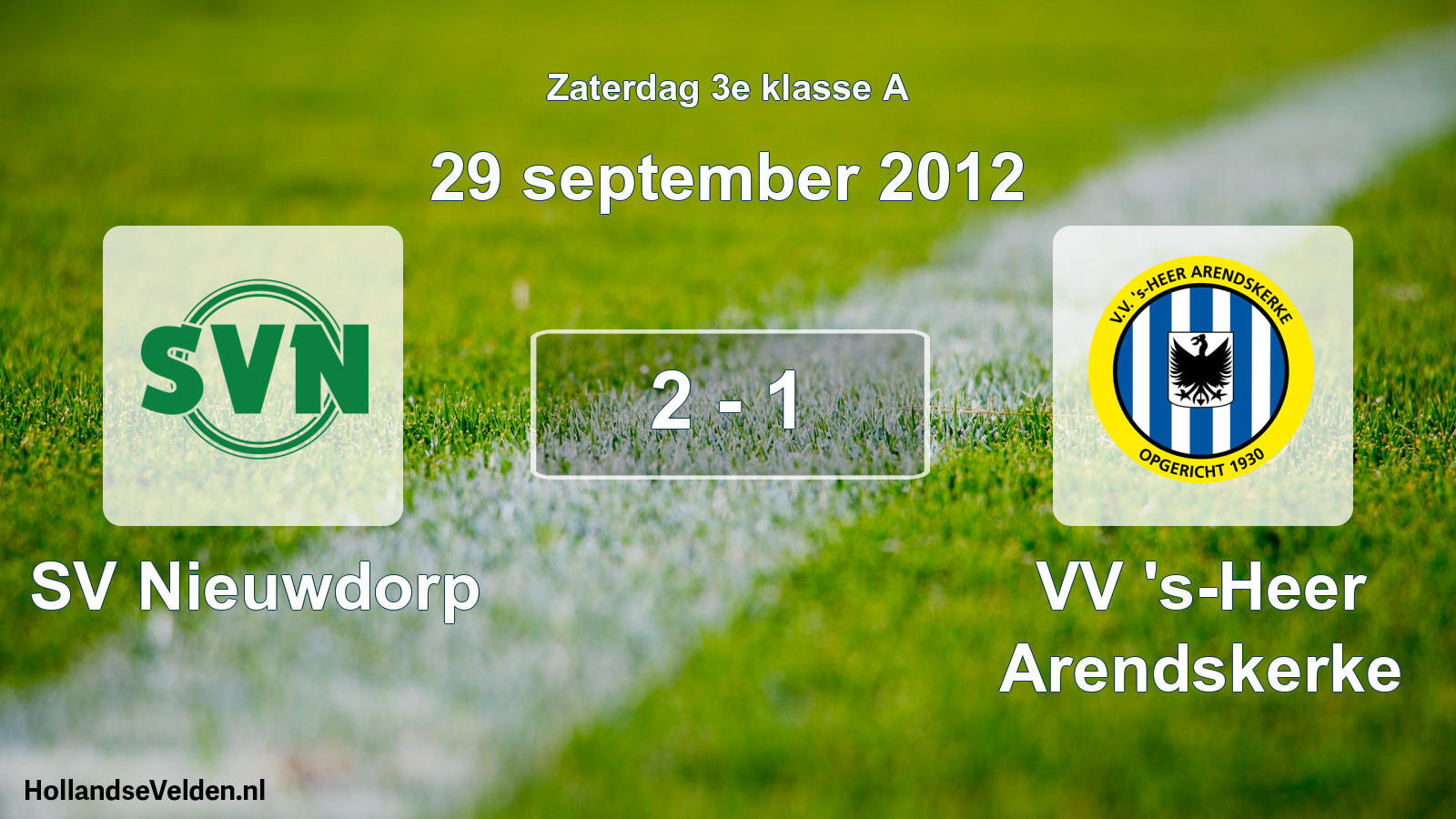 Total number of matches played: SV Nieuwdorp - VV 's-Heer Arendskerke 2 - 1 (29 September 2012)