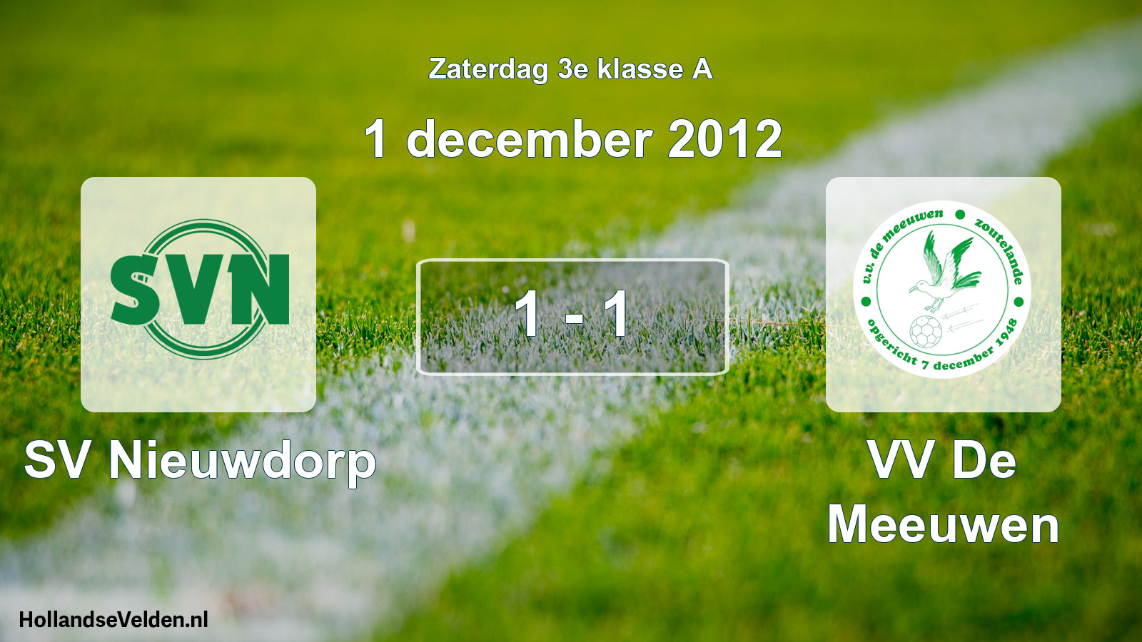 Total number of matches played: SV Nieuwdorp - VV De Meeuwen 1 - 1 (1 December 2012)