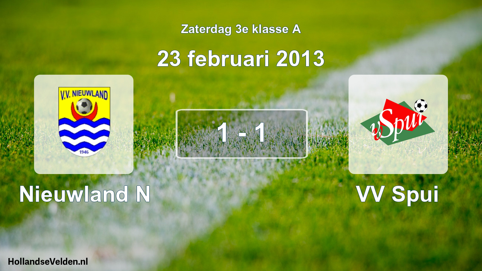 Total number of matches played: Nieuwland N - VV Spui 1 - 1 (23 February 2013)