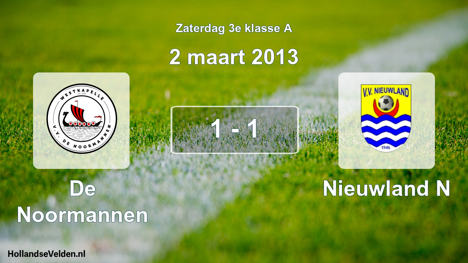 Total number of matches played: De Noormannen - Nieuwland N 1 - 1 (2 March 2013)