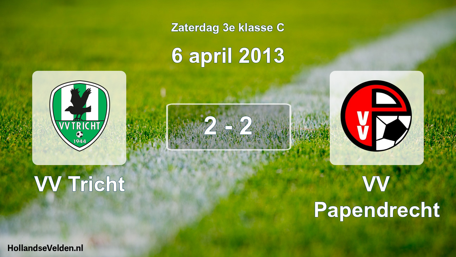 Total number of matches played: VV Tricht - VV Papendrecht 2 - 2 (6 April 2013)