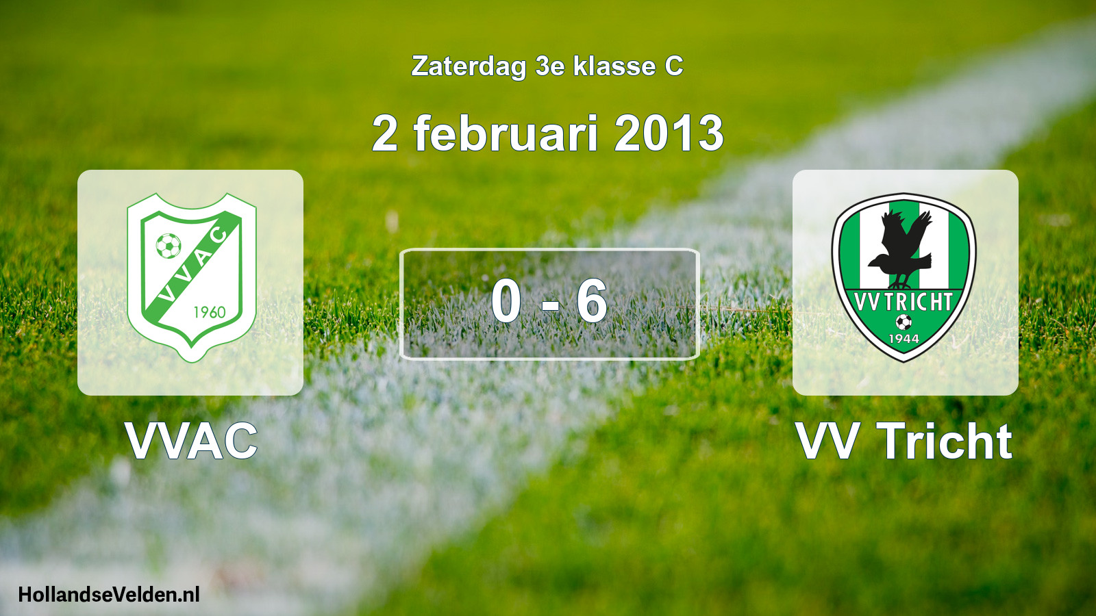 Total number of matches played: VVAC - VV Tricht 0 - 6 (2 February 2013)