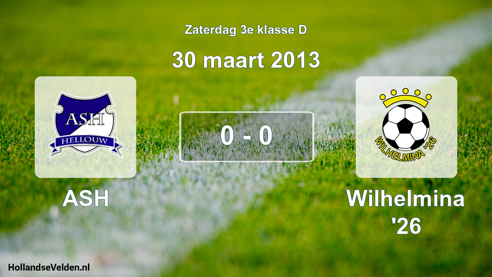 Total number of matches played: ASH - Wilhelmina '26 0 - 0 (30 March 2013)