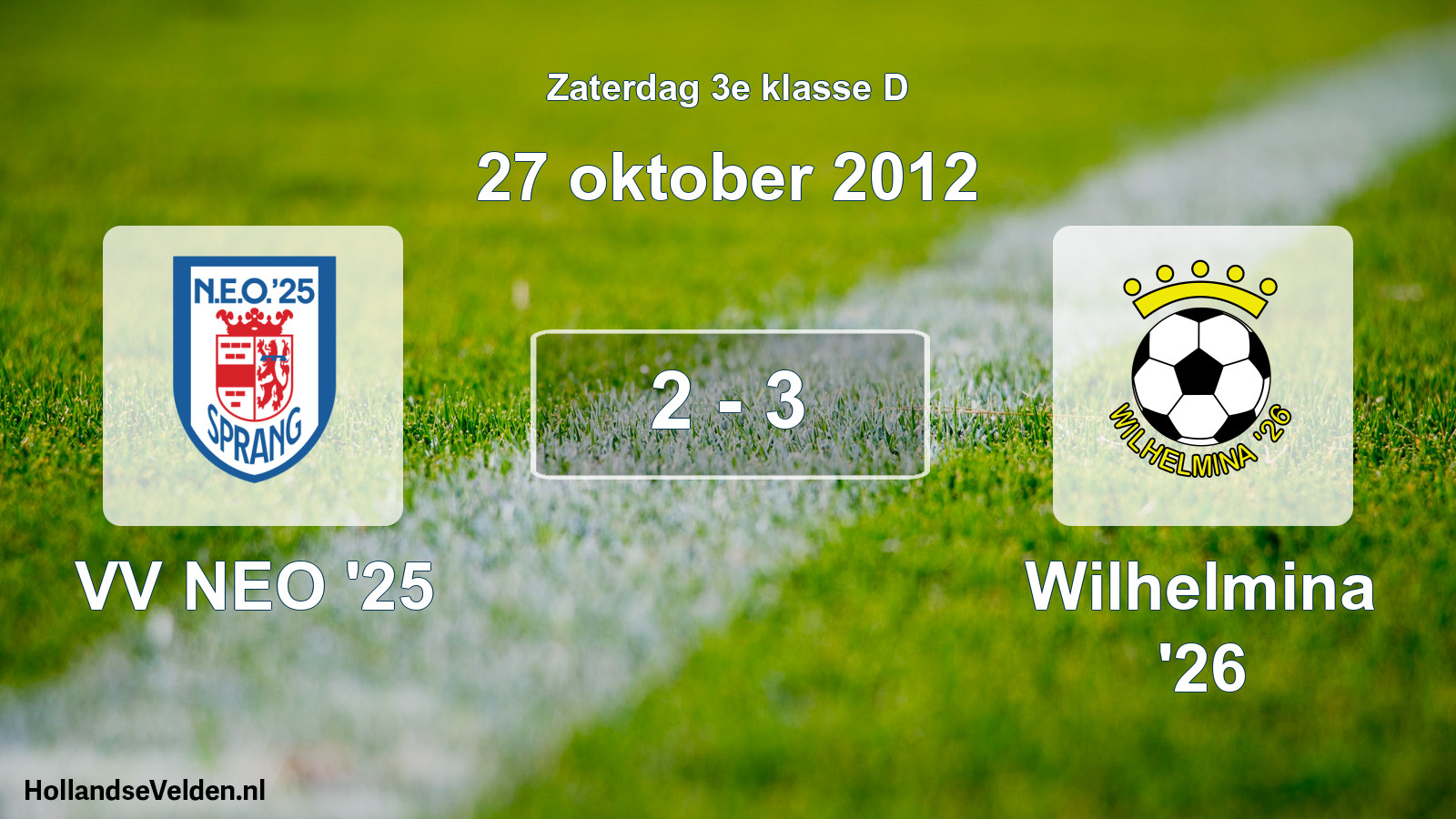 Total number of matches played: VV NEO '25 - Wilhelmina '26 2 - 3 (27 October 2012)