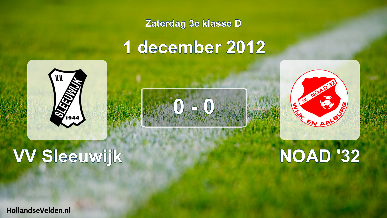 Total number of matches played: VV Sleeuwijk - NOAD '32 0 - 0 (1 December 2012)