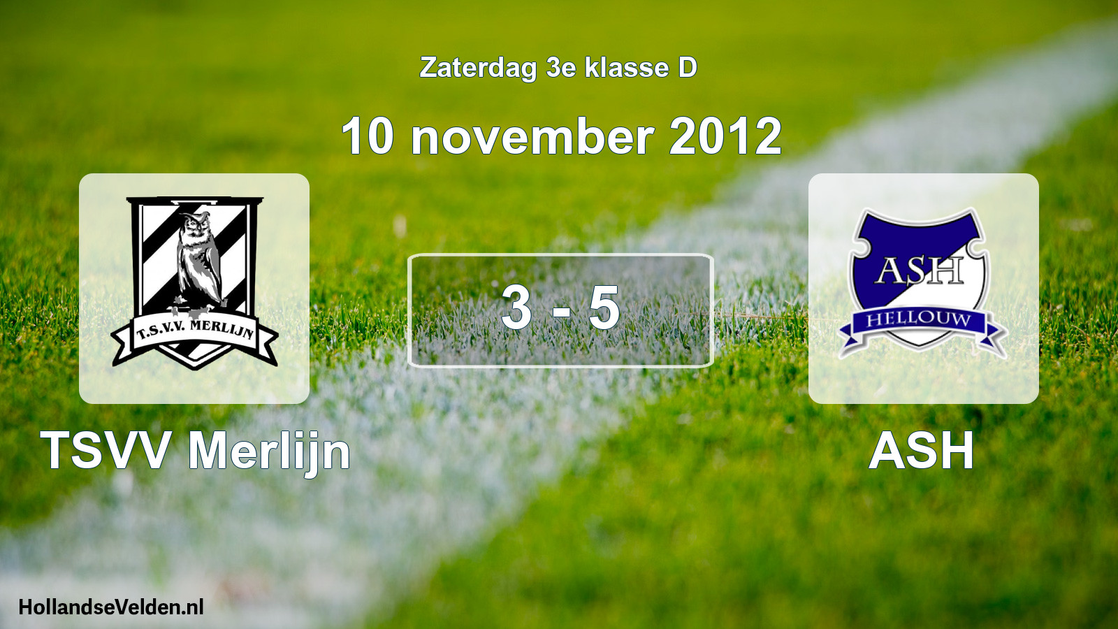 Total number of matches played: TSVV Merlijn - ASH 3 - 5 (10 November 2012)