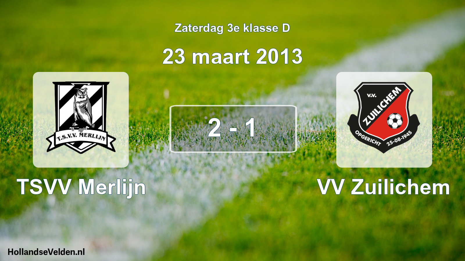 Total number of matches played: TSVV Merlijn - VV Zuilichem 2 - 1 (23 March 2013)