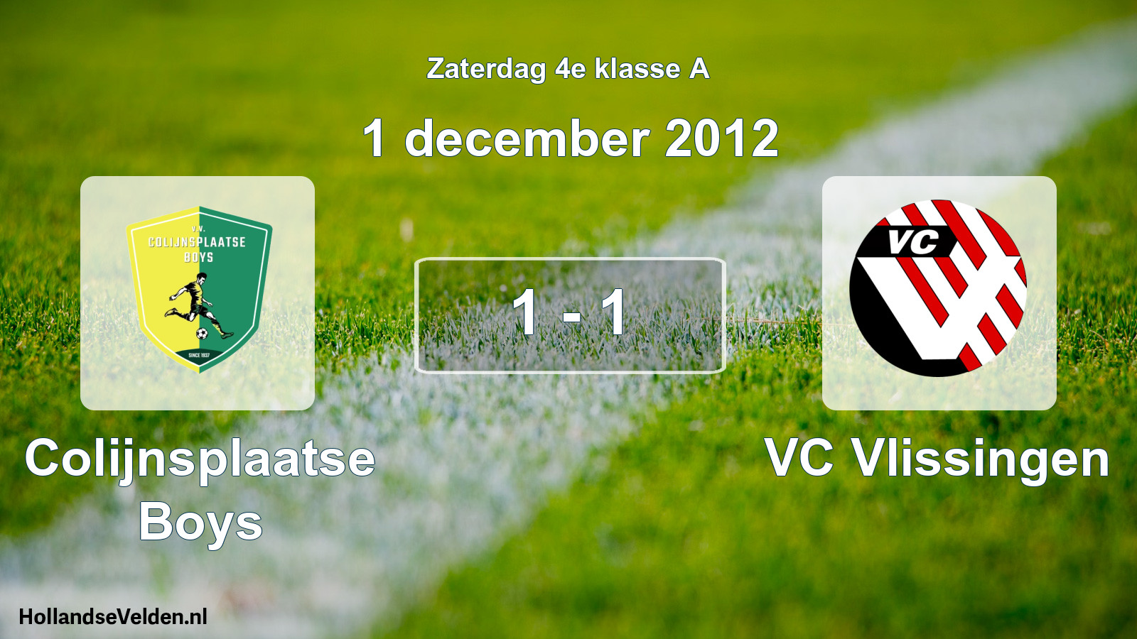 Total number of matches played: Colijnsplaatse Boys - VC Vlissingen 1 - 1 (1 December 2012)