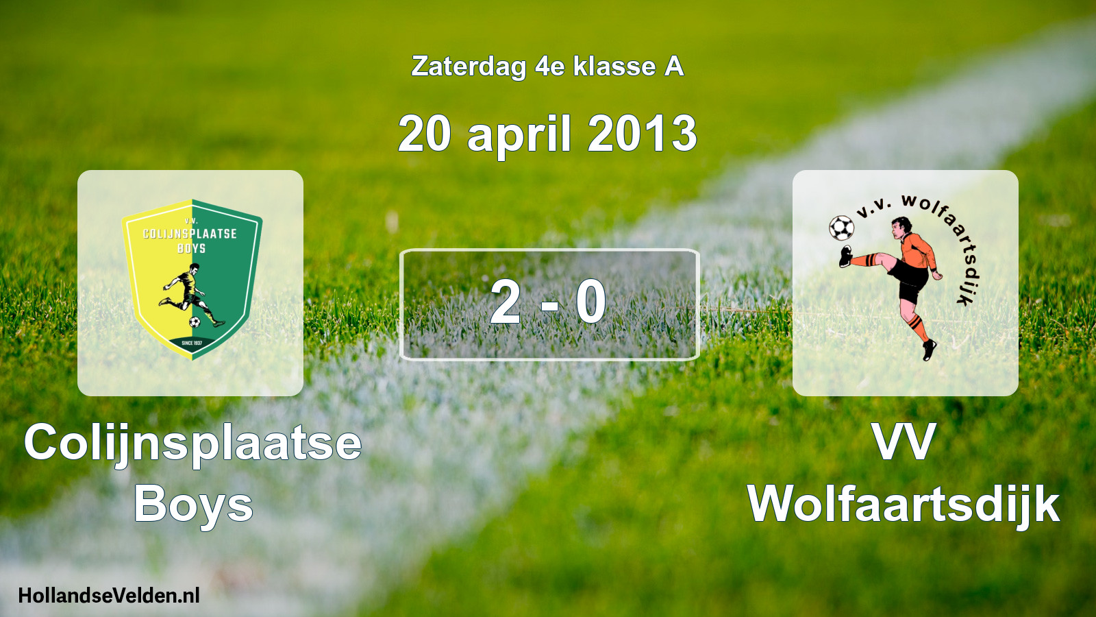 Total number of matches played: Colijnsplaatse Boys - VV Wolfaartsdijk 2 - 0 (20 April 2013)