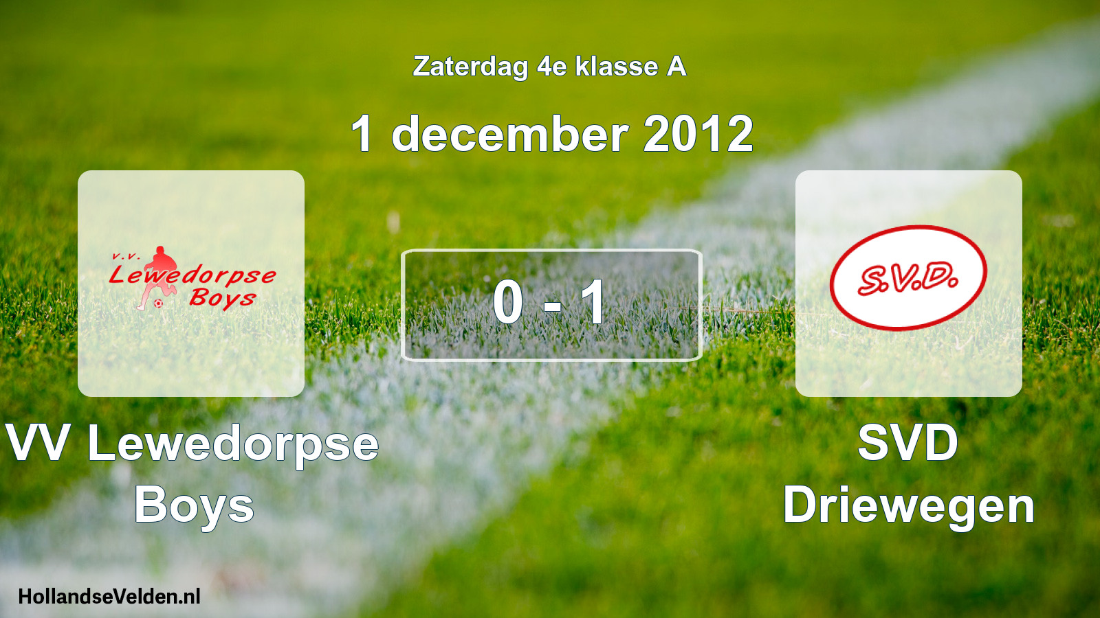 Total number of matches played: VV Lewedorpse Boys - SVD Driewegen 0 - 1 (1 December 2012)