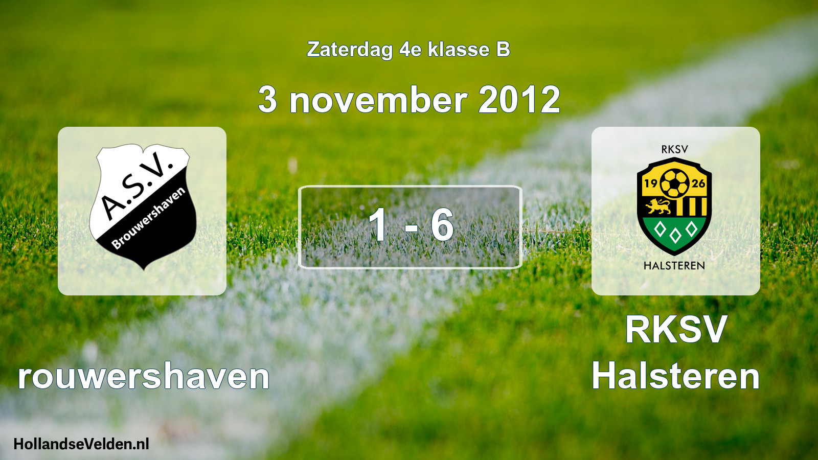 Total number of matches played: Brouwershaven - RKSV Halsteren 1 - 6 (3 November 2012)