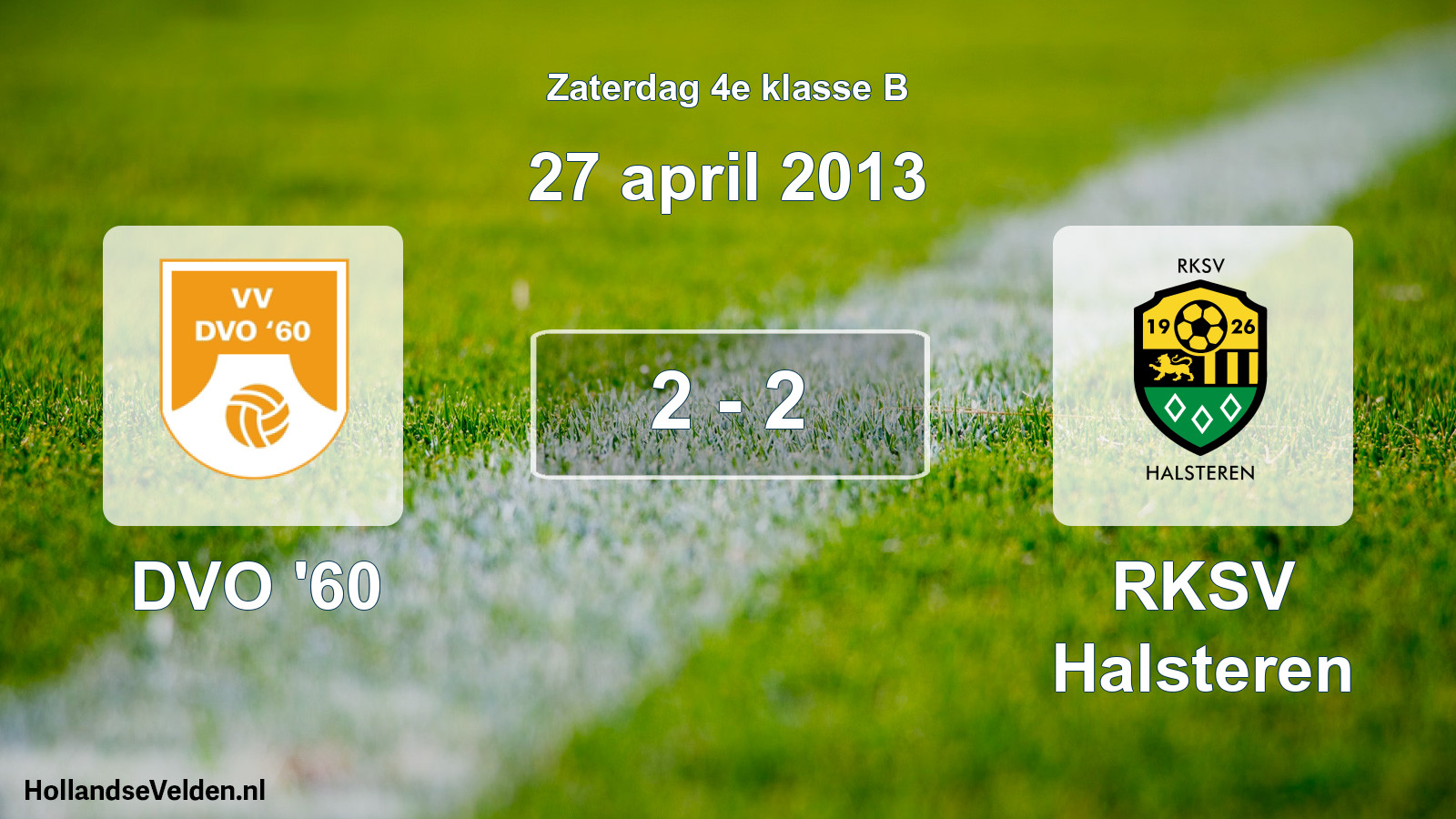 Total number of matches played: DVO '60 - RKSV Halsteren 2 - 2 (27 April 2013)