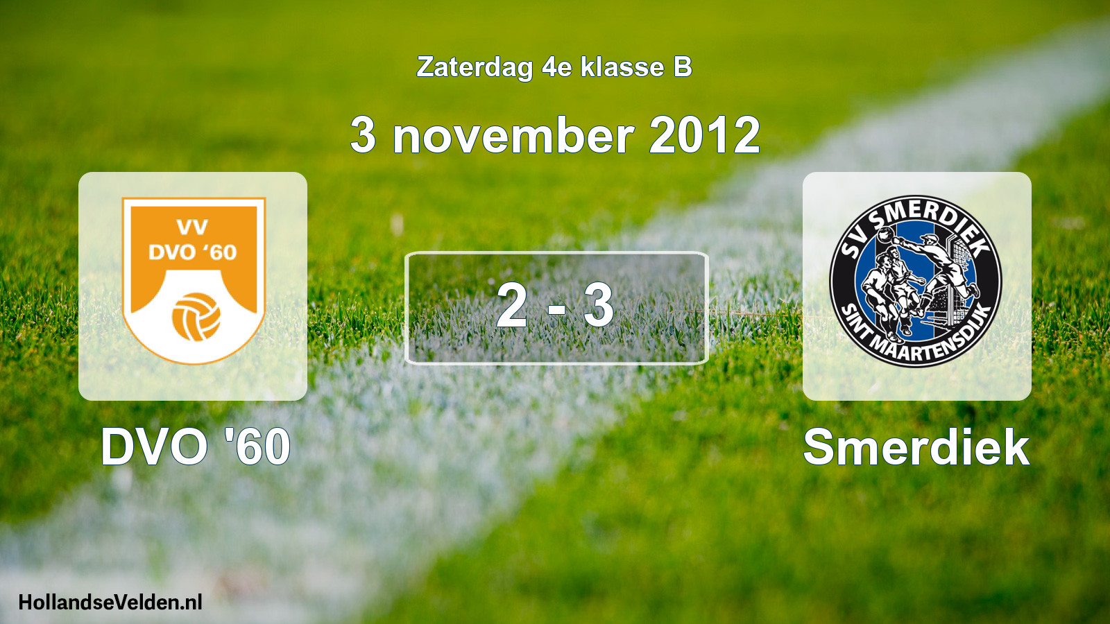 Total number of matches played: DVO '60 - Smerdiek 2 - 3 (3 November 2012)