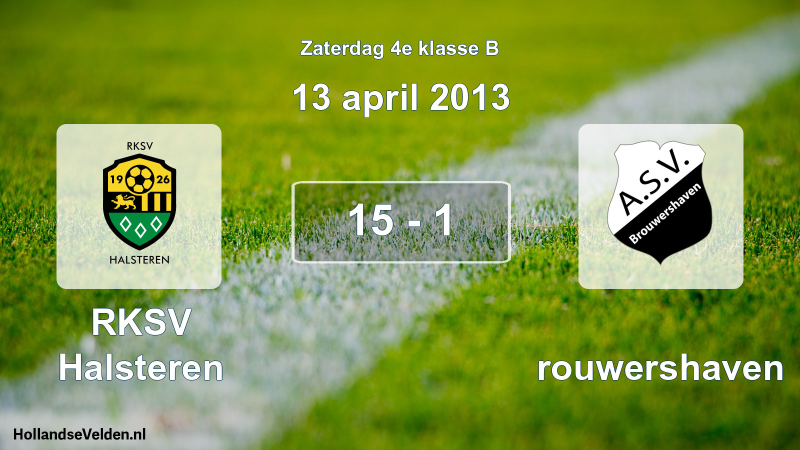 Total number of matches played: RKSV Halsteren - Brouwershaven 15 - 1 (13 April 2013)