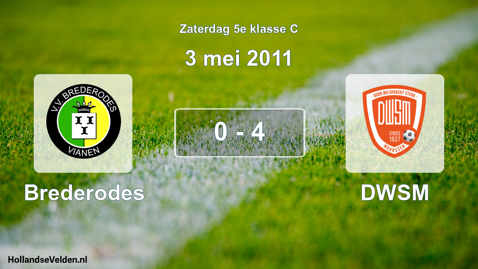 Total number of matches played: Brederodes - DWSM 0 - 4 (3 May 2011)