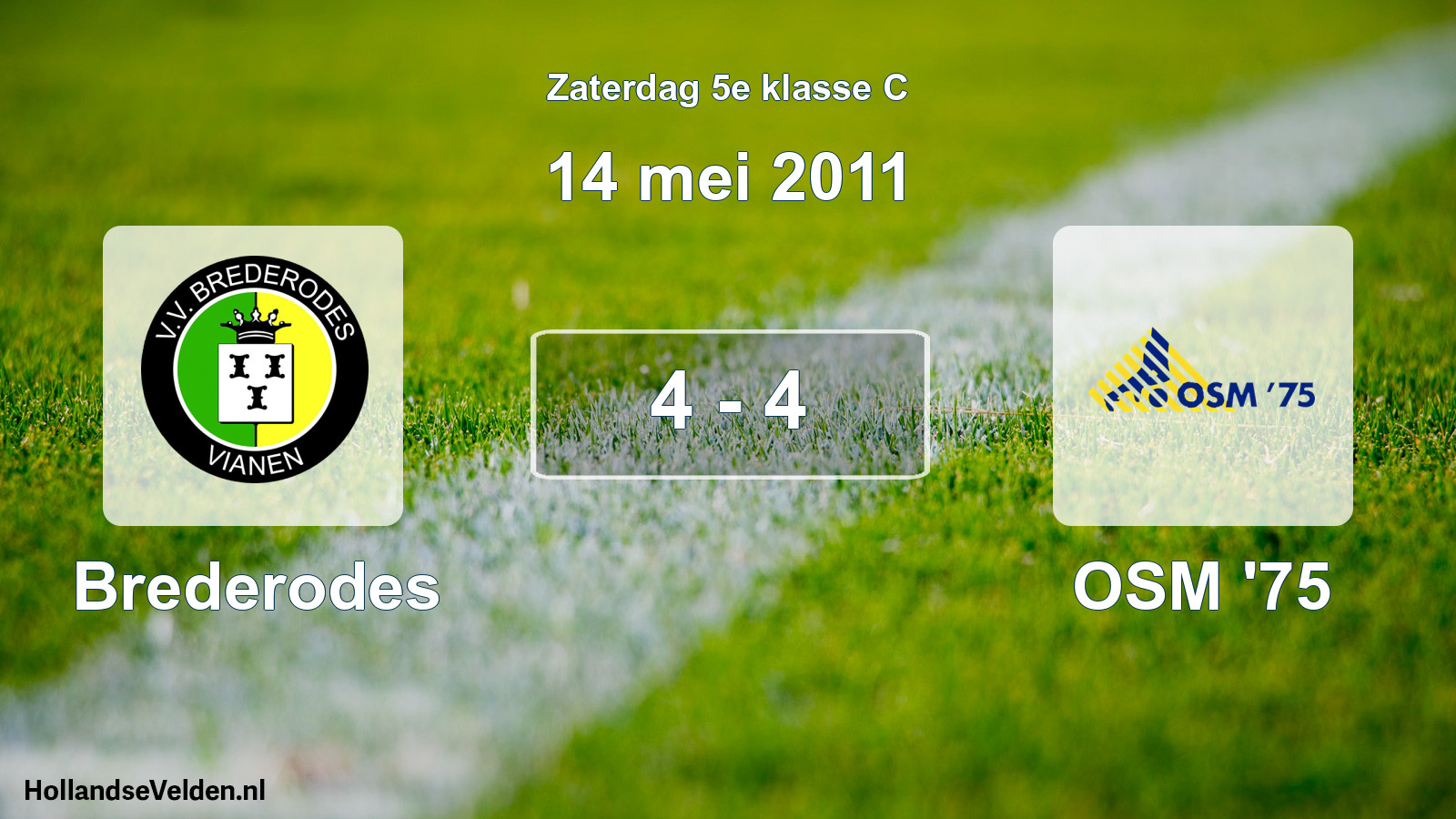 Total number of matches played: Brederodes - OSM '75 4 - 4 (14 May 2011)