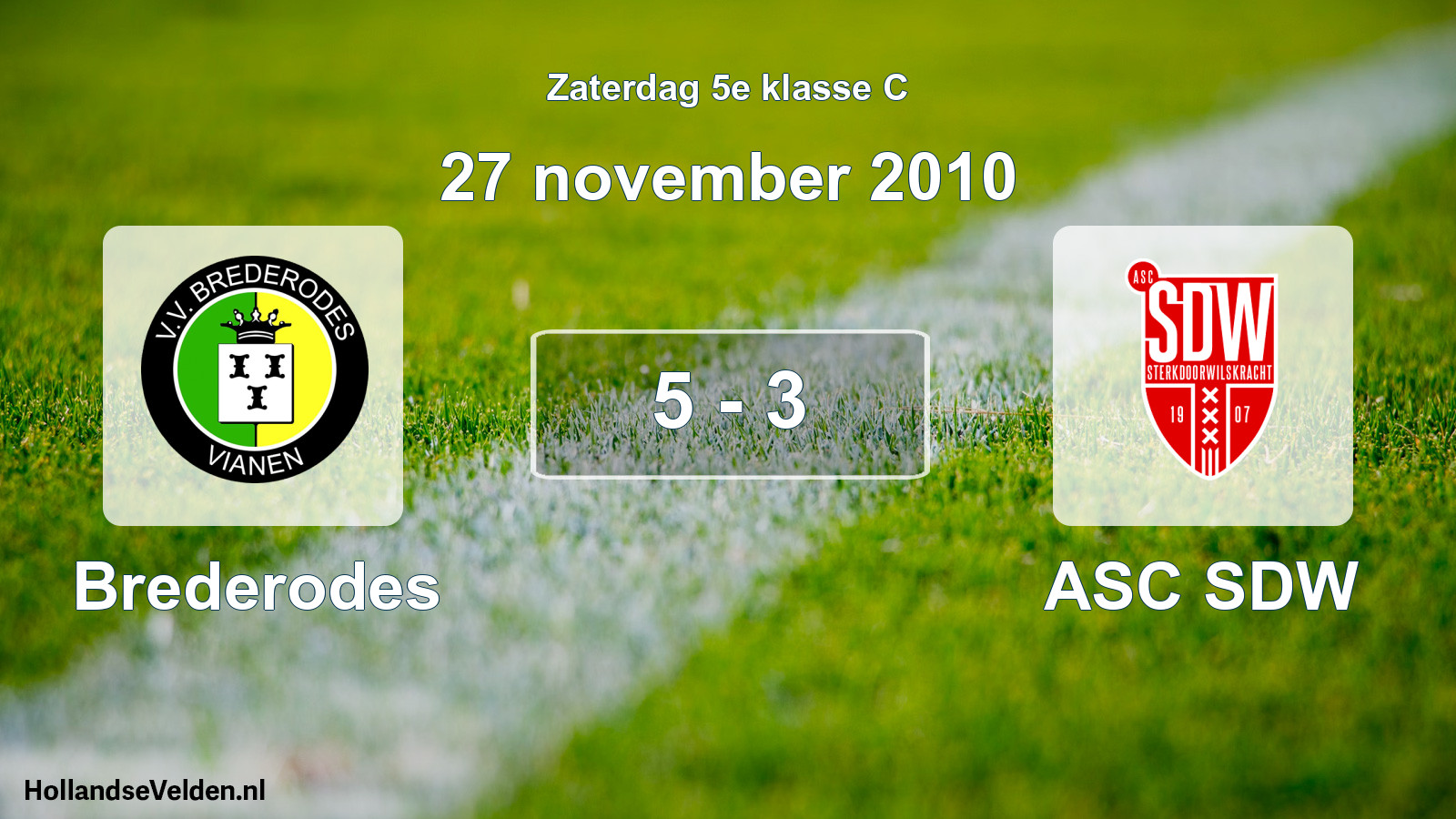 Total number of matches played: Brederodes - ASC SDW 5 - 3 (27 November 2010)