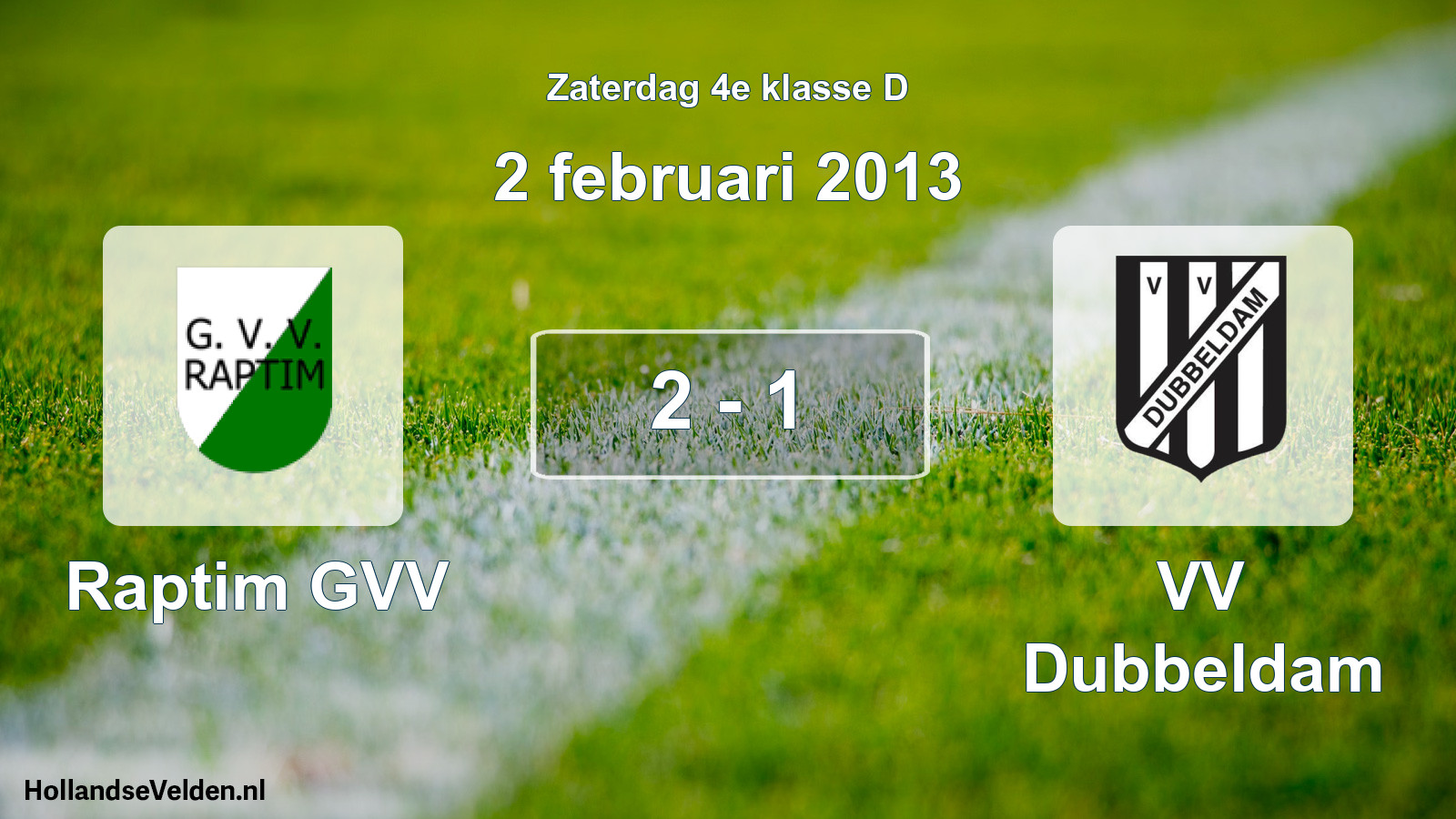 Total number of matches played: Raptim GVV - VV Dubbeldam 2 - 1 (2 February 2013)