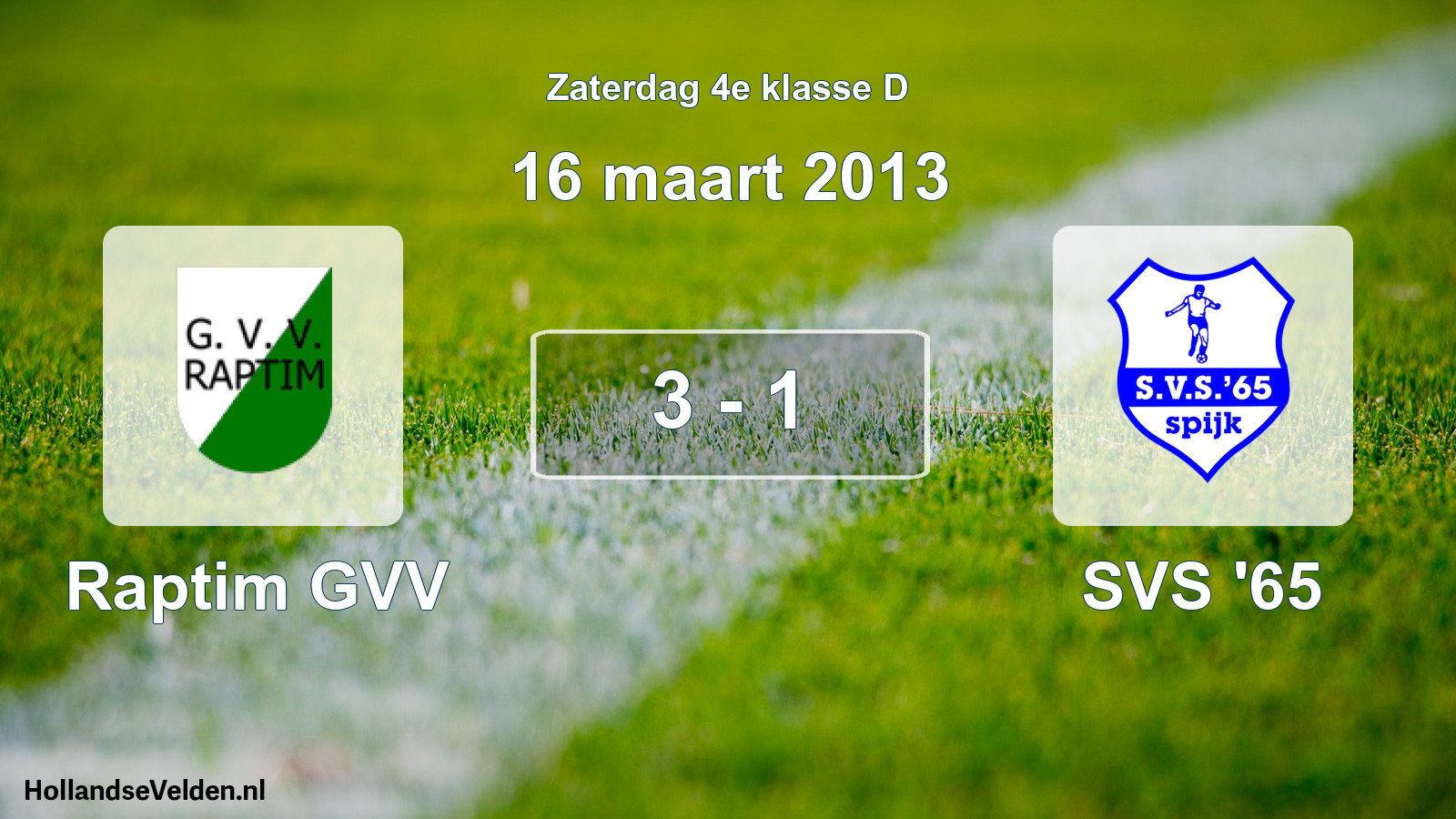 Total number of matches played: Raptim GVV - SVS '65 3 - 1 (16 March 2013)
