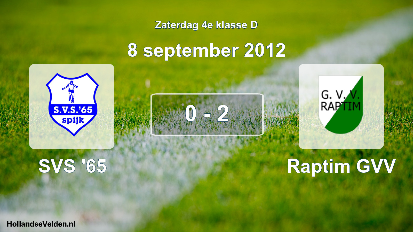 Total number of matches played: SVS '65 - Raptim GVV 0 - 2 (8 September 2012)