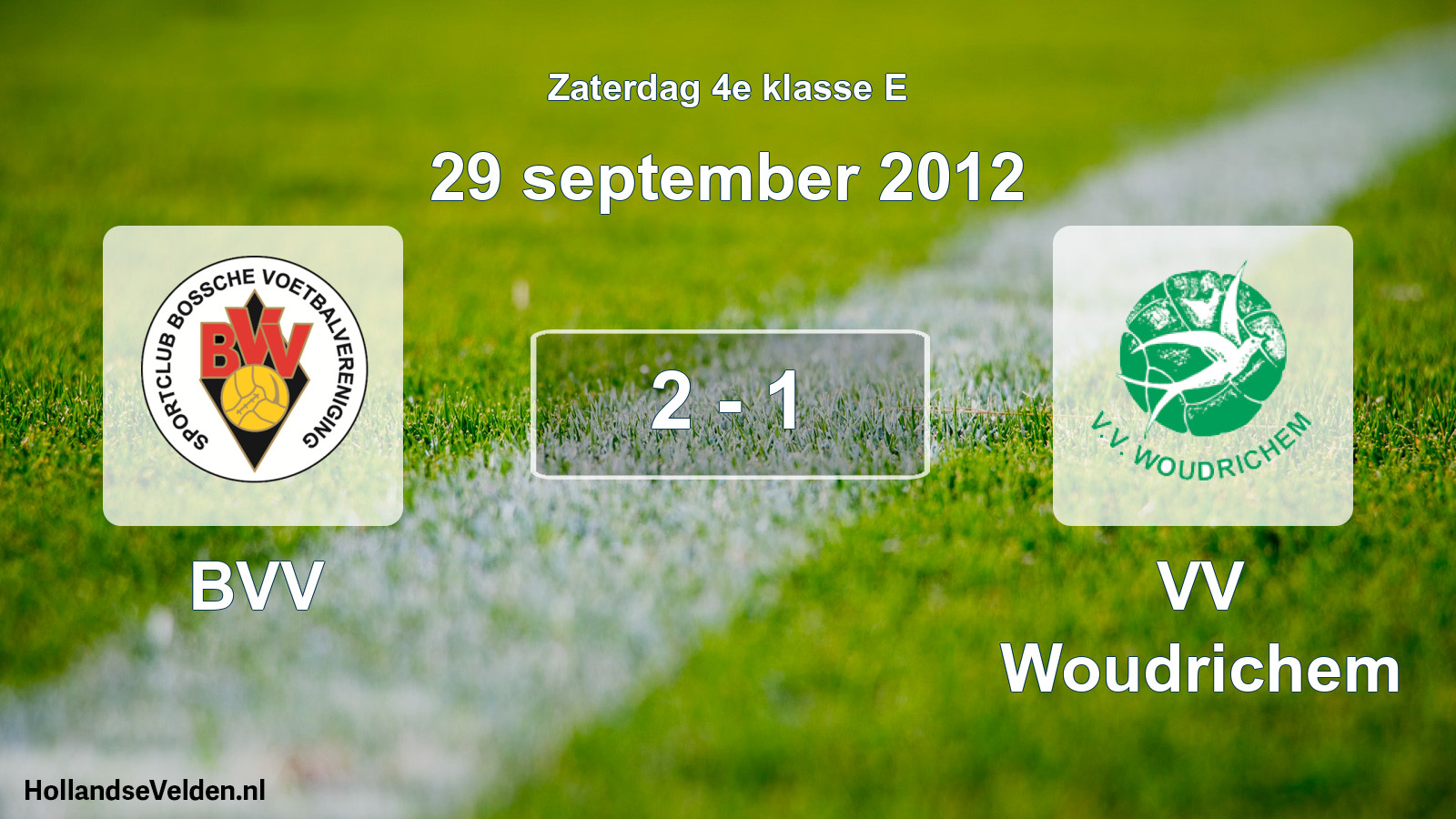 Total number of matches played: BVV - VV Woudrichem 2 - 1 (29 September 2012)