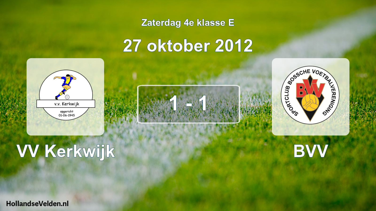 Total number of matches played: VV Kerkwijk - BVV 1 - 1 (27 October 2012)