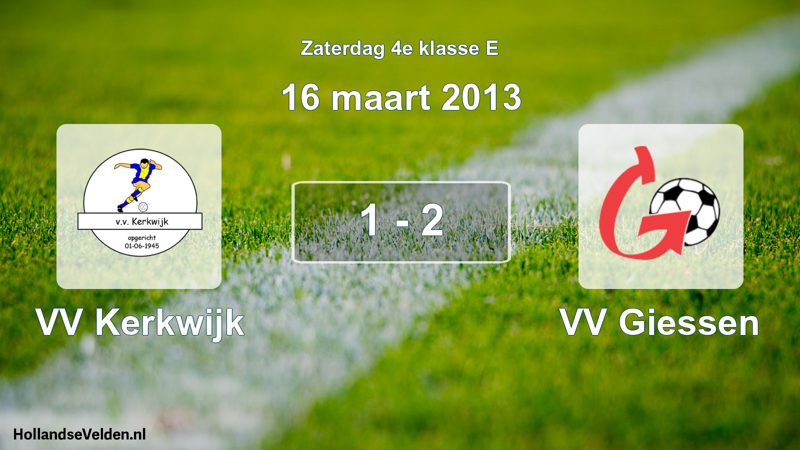 Total number of matches played: VV Kerkwijk - VV Giessen 1 - 2 (16 March 2013)