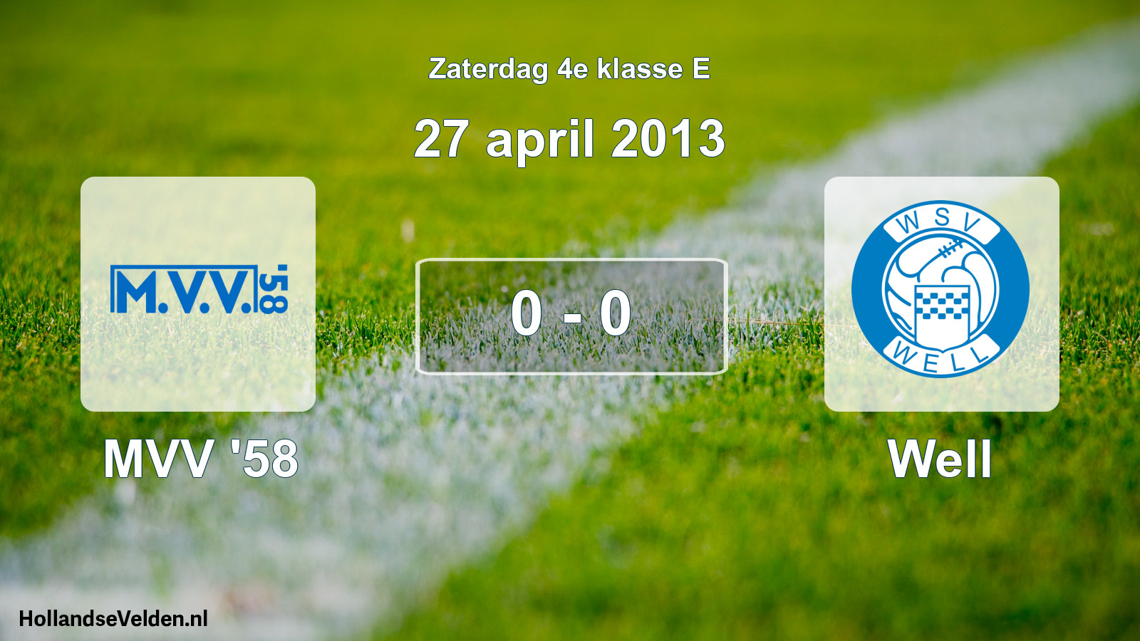 Total number of matches played: MVV '58 - Well 0 - 0 (27 April 2013)