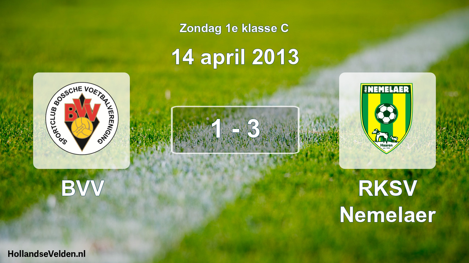 Total number of matches played: BVV - RKSV Nemelaer 1 - 3 (14 April 2013)