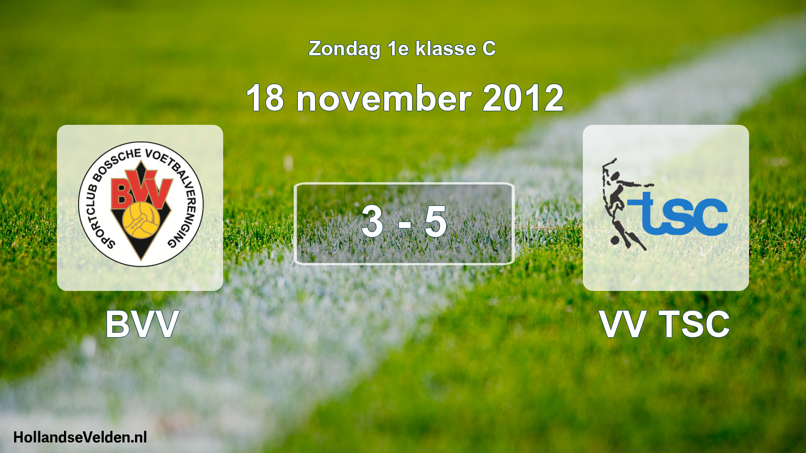 Total number of matches played: BVV - VV TSC 3 - 5 (18 November 2012)