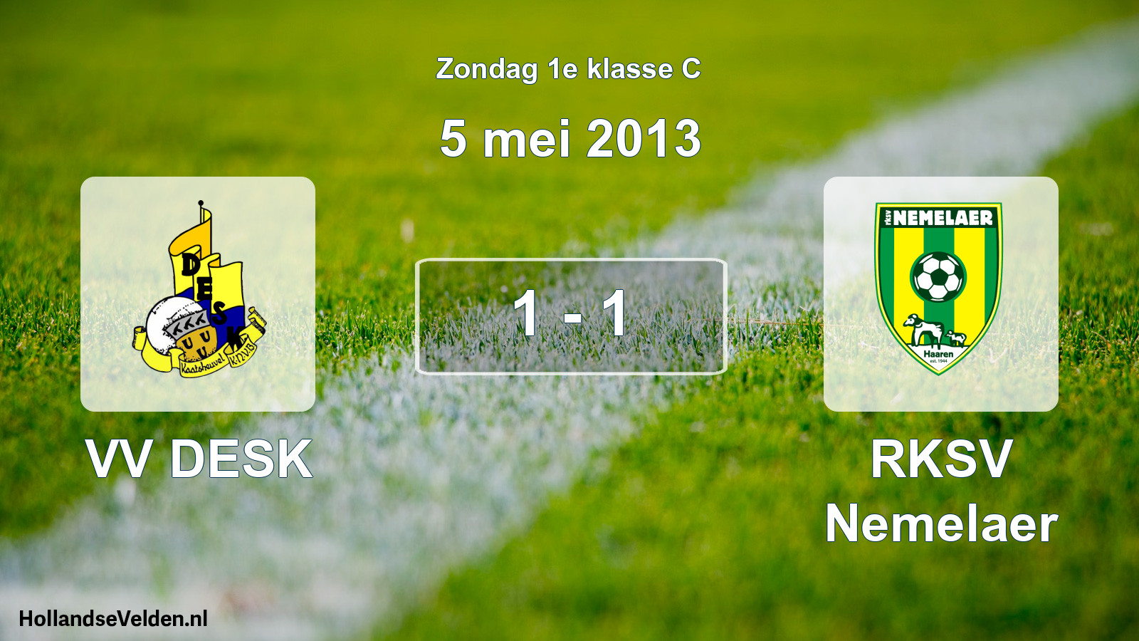 Total number of matches played: VV DESK - RKSV Nemelaer 1 - 1 (5 May 2013)