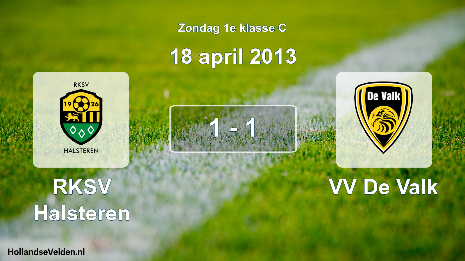 Total number of matches played: RKSV Halsteren - VV De Valk 1 - 1 (18 April 2013)
